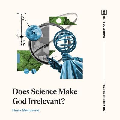 Does Science Make God Irrelevant? - Hans Madueme, Audio, 9798874901134