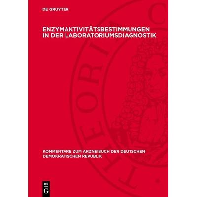 Enzymaktivitätsbestimmungen in der Laboratoriumsdiagnostik, Gebundene Ausgabe von , De Gruyter, 978-3-11-276342-1