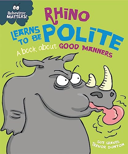 Sue Graves - Rhino Learns to be Polite - A book about good manners (Behaviour Matters, Band 7) - Preis vom 09.10.2026 07:28:09 h