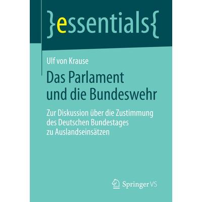 Das Parlament und die Bundeswehr, Taschenbuch von Ulf Krause, Springer Fachmedien Wiesbaden GmbH, 978-3-658-07111-0