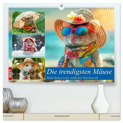 Die trendigsten Mäuse. Mode-Saison in der niedlichen Pelzchenwelt (hochwertiger Premium Wandkalender 2027 DIN A2 quer), Kunstdruck in Hochglanz