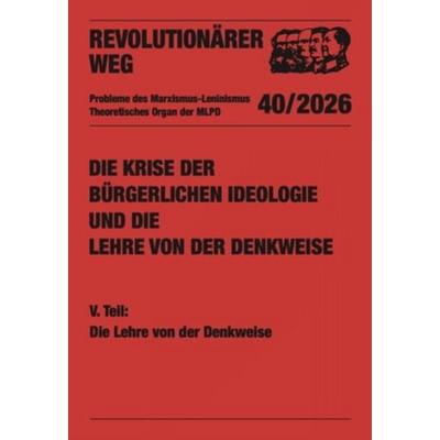 Die Krise der bürgerlichen Ideologie und die Lehre von der Denkweise, Taschenbuch von , Verlag Neuer Weg, 978-3-88021-737-9