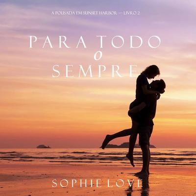 Para Todo o Sempre (A Pousada em Sunset Harbor—Livro 2) - Sophie Love, Audio, 9781094301952