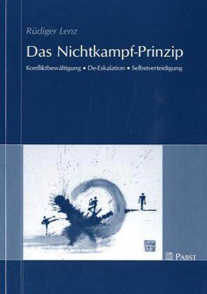 Rüdiger Lenz - Das Nichtkampf-Prinzip: Konfliktbewältigung - De-Eskalation - Selbstverteidigung - Preis vom 09.10.2026 07:28:09 h