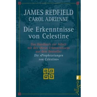 Die Erkenntnisse von Celestine, Taschenbuch von James Redfield,Carol Adrienne, Allegria Taschenbuch, 978-3-548-74116-1
