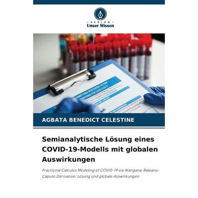 Semianalytische Lösung eines COVID-19-Modells mit globalen Auswirkungen, Taschenbuch von Agbata Benedict Celestine, Verlag Unser Wissen