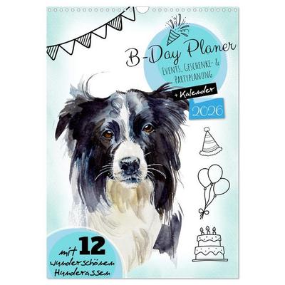 B-DAY PLANER - Aquarell Hunderassen - Für Termine, Geschenke, Eventdetails & mehr (Wandkalender 2026 DIN A3 hoch), CALVENDO Monatskalender