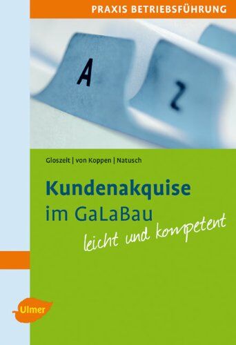 Holger Gloszeit - Kundenakquise im GaLaBau leicht gemacht: Praxis Betriebsführung. Mit praktischen Beispielen und Checklisten leicht und kompetent - Preis vom 07.10.2026 11:45:10 h