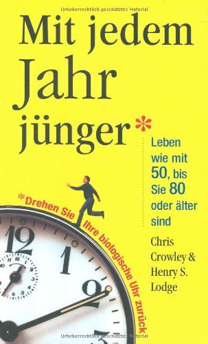 Chris Crowley - Mit jedem Jahr jünger: Leben wie mit 50, bis Sie 80 oder älter sind: Leben wie mit 50, bis Sie 80 und älter sind - Preis vom 11.10.2026 15:43:13 h