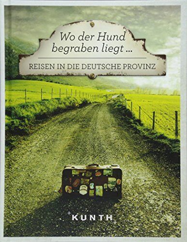 Wo der Hund begraben liegt ...: Reisen in die deutsche Provinz - Preis vom 30.09.2026 09:01:18 h