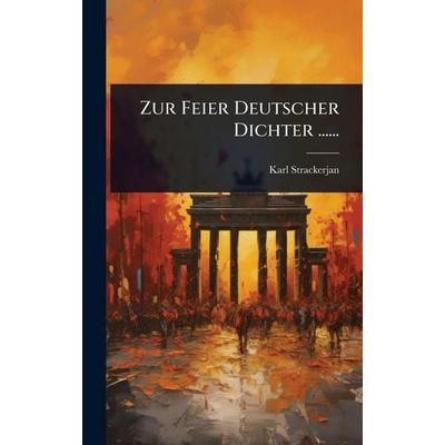 Zur Feier Deutscher Dichter ......, Gebundene Ausgabe von Karl Strackerjan, Legare Street Press, 978-1-02-493725-1