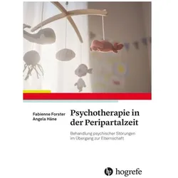 Psychotherapie in der Peripartalzeit, Fachbücher von Angela Häne, Fabienne Forster