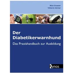 Der Diabetiker Warnhund, Ratgeber von Viktoria Körner, Nina Grosser