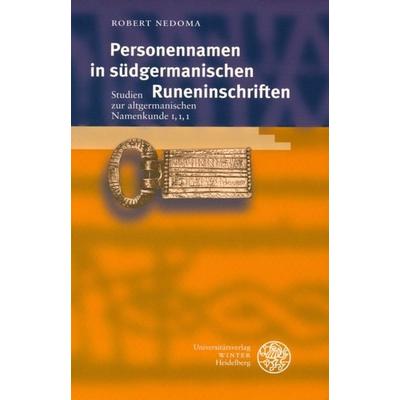 Personennamen in südgermanischen Runeninschriften, Taschenbuch von Robert Nedoma, Universitätsverlag Winter GmbH Heidelberg, 978-3-8253-1646-4