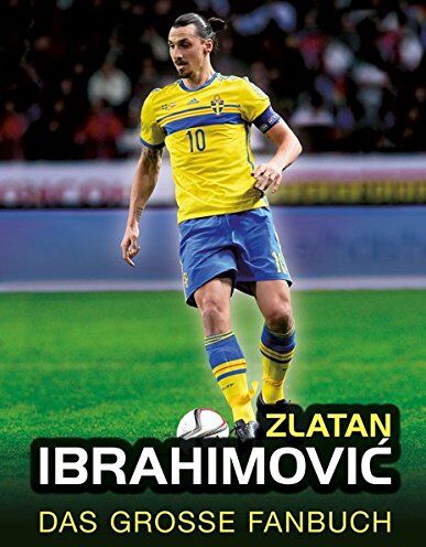Adrian Besley - Zlatan Ibrahimovic: Das große Fanbuch - Preis vom 17.10.2026 19:25:27 h