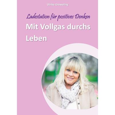 Mit Vollgas durchs Leben, Taschenbuch von Ulrike Greweling, BoD – Books on Demand, 978-3-7562-0658-2