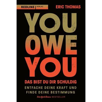 You Owe You – das bist du dir schuldig, Gebundene Ausgabe von Eric Thomas, Redline, 978-3-86881-939-7