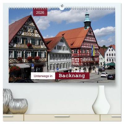 Unterwegs in Backnang (hochwertiger Premium Wandkalender 2026 DIN A2 quer), Kunstdruck in Hochglanz