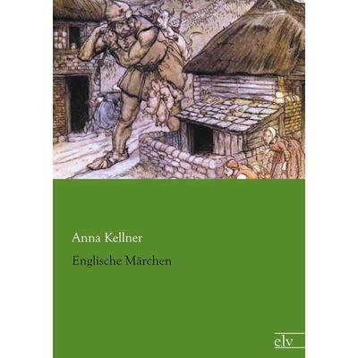 Englische Märchen, Taschenbuch von Anna Kellner, Europäischer Literaturverlag, 978-3-95909-034-6