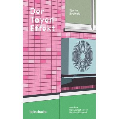 Der Tøyen-Effekt, Gebundene Ausgabe von Bjarte Breiteig, Luftschacht Verlag, 978-3-903422-52-0
