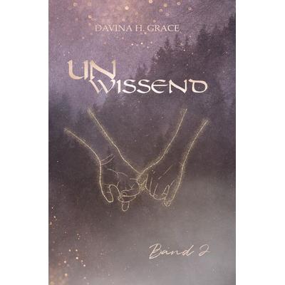 Unwissend / Unwissend - Band 2, Taschenbuch von Davina H. Grace, Epubli, 978-3-7575-4026-5