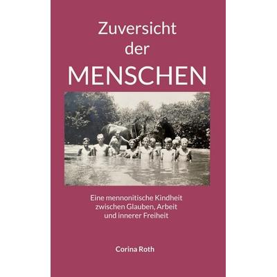Zuversicht der Menschen, Taschenbuch von Corina Roth, BoD – Books on Demand, 978-3-695-74435-0