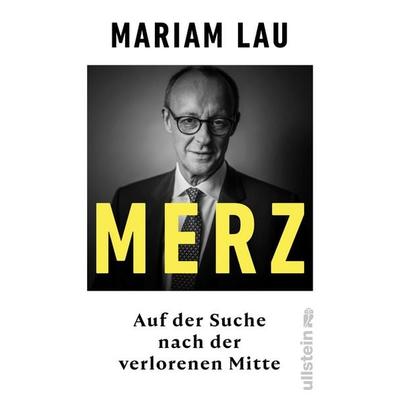 Merz, Gebundene Ausgabe von Mariam Lau, Ullstein Hardcover, 978-3-550-20400-5