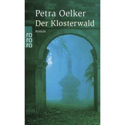 Der Klosterwald, Taschenbuch von Petra Oelker, Rowohlt Taschenbuch, 978-3-499-23431-6