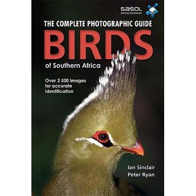 Complete Photographic Field Guide Birds of Southern Africa, Taschenbuch von Ian Sinclair,Peter Ryan, Pan macmillan Ltd., 978-1-77007-388-3
