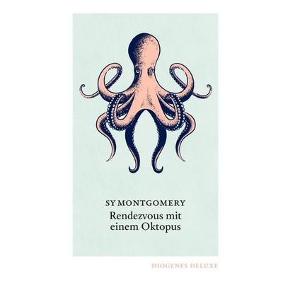 Rendezvous mit einem Oktopus, Gebundene Ausgabe von Sy Montgomery, Diogenes, 978-3-257-26156-1