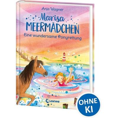 Marisa Meermädchen (Band 4) - Eine wundersame Ponyrettung, Gebundene Ausgabe von Anja Wagner, Loewe, 978-3-7432-1588-7