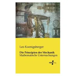Die Prinzipien der Mechanik, Fachbücher von Leo Koenigsberger