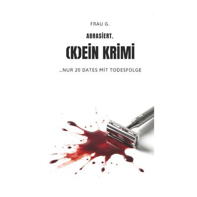 Abrasiert. (K)ein Krimi, Taschenbuch von Frau G., BoD – Books on Demand, 978-3-696-37342-9
