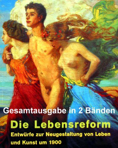 Die Lebensreform. Entwürfe zur Neugestaltung von Leben und Kunst um 1900 - Preis vom 30.09.2026 09:01:18 h