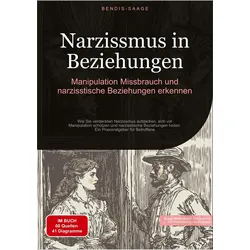 Narzissmus in Beziehungen: Manipulation, Missbrauch und narzisstische Beziehungen erkennen, Ratgeber