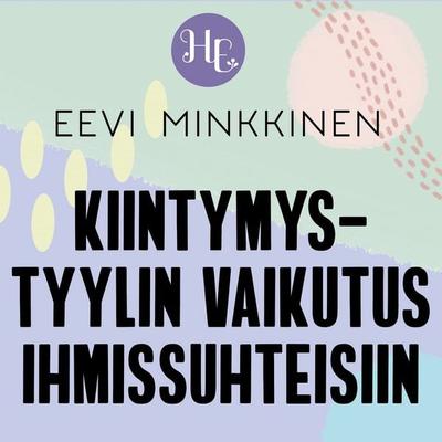 Kiintymystyylin vaikutus suhteisiin - Eevi Minkkinen, Audio, 9789179092443