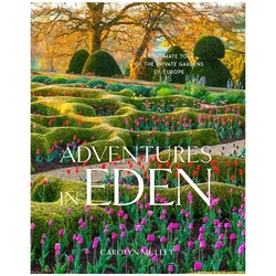 Adventures in Eden: An Intimate Tour of the Private Gardens of Europe, Ratgeber von Carolyn Mullet