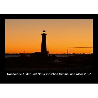 Dänemark: Kultur und Natur zwischen Himmel und Meer 2027 Fotokalender DIN A3