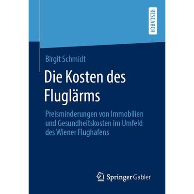 Die Kosten des Fluglärms, Taschenbuch von Birgit Schmidt, Springer Fachmedien Wiesbaden GmbH, 978-3-658-27983-7