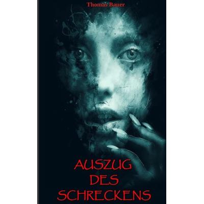 Auszug des Schreckens, Taschenbuch von Thomas Bauer, Tredition, 978-3-347-70430-5