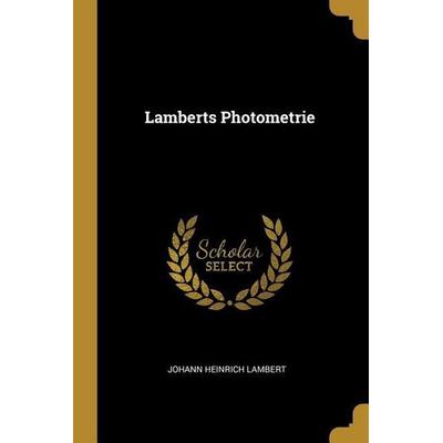 Lamberts Photometrie, Taschenbuch von Johann Heinrich Lambert, Creative Media Partners, LLC, 978-0-341-18415-7