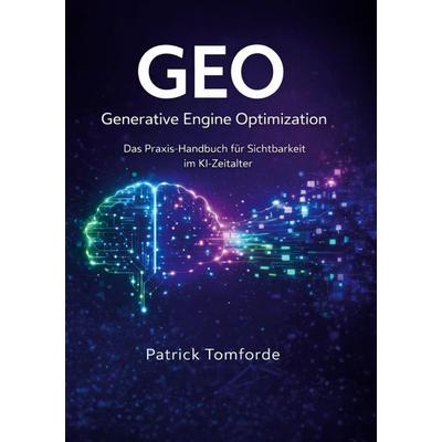 GEO - Generative Engine Optimization, Gebundene Ausgabe von Patrick Tomforde, BoD – Books on Demand, 978-3-695-76153-1