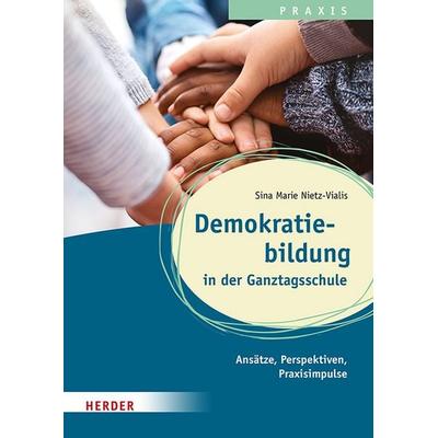 Demokratiebildung in der Ganztagsschule, Taschenbuch von Sina Marie Nietz-Vialis, Herder, 978-3-451-39886-5