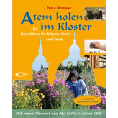 Altmann, P: Atem holen im Kloster, Taschenbuch von Petra Altmann, Paulinus, 978-3-7902-5703-8