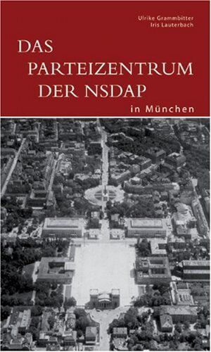 Ulrike Grammbitter - Das Parteizentrum der NSDAP in München - Preis vom 09.10.2026 07:28:09 h