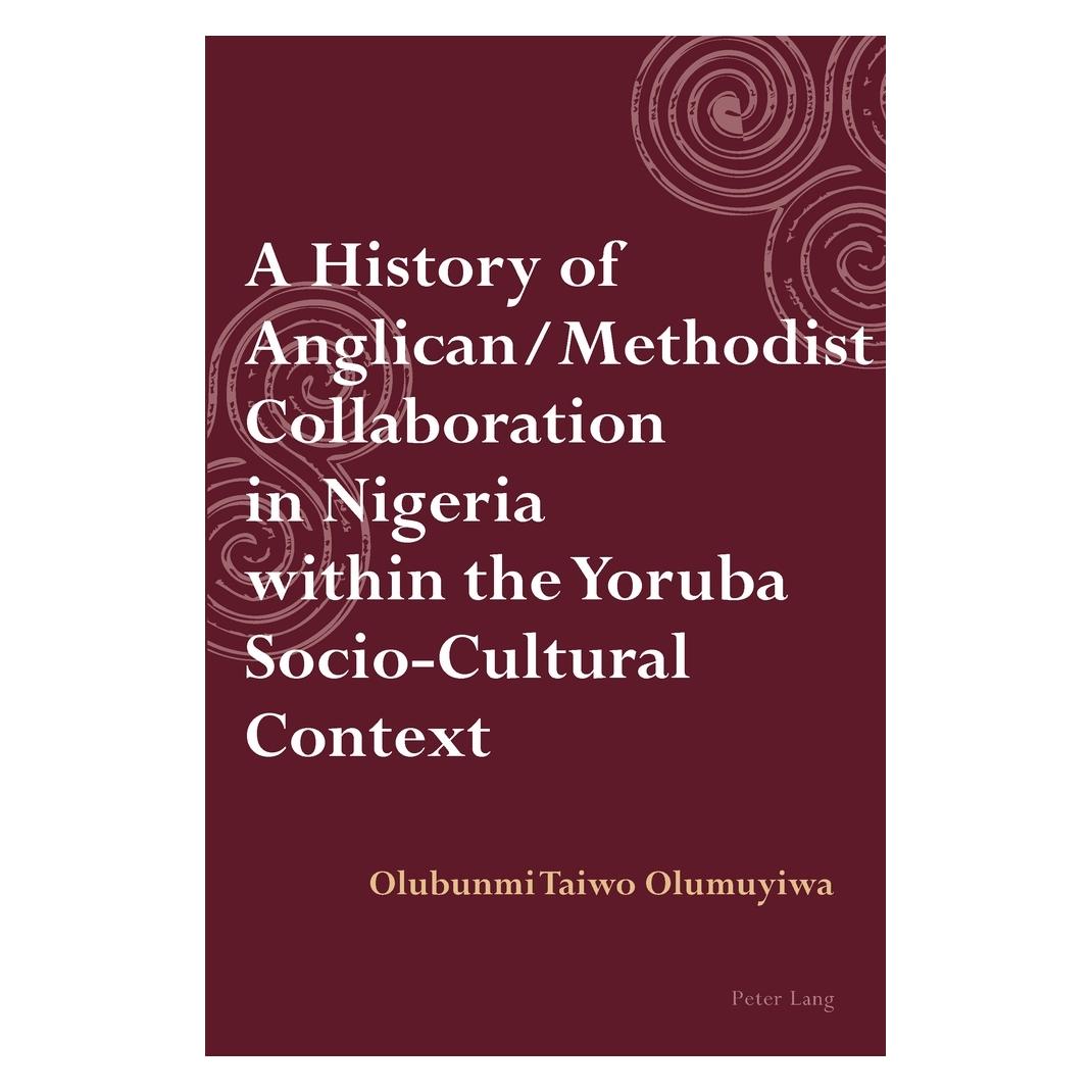Peter Lang A History of Anglican / Methodist Collaboration in Nigeria within the Yoruba Socio-Cultural Context (Englisch, Softcover, Taiwo Olumuyiwa) (56026313)