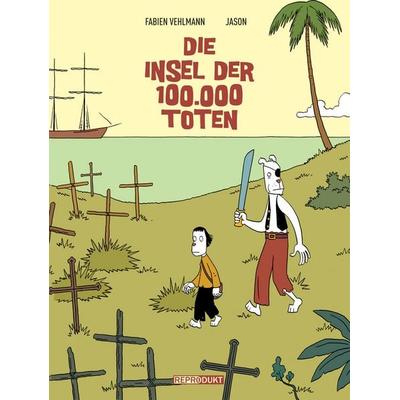 Die Insel der 100.000 Toten, Taschenbuch von Jason,Fabien Vehlmann, Reprodukt, 978-3-943143-44-7