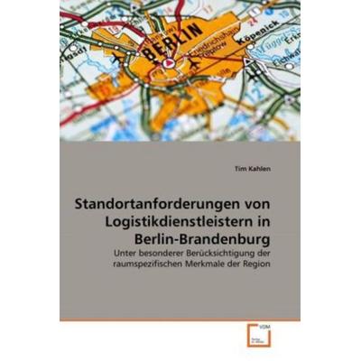 Kahlen, T: Standortanforderungen von Logistikdienstleistern, Taschenbuch von Tim Kahlen, VDM, 978-3-639-31172-3