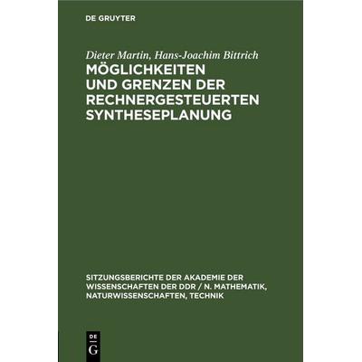 Möglichkeiten und Grenzen der rechnergesteuerten Syntheseplanung, Gebundene Ausgabe von Dieter Martin,Hans-Joachim Bittrich, De Gruyter,