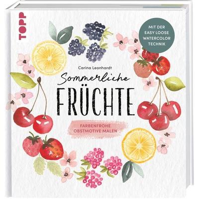 Sommerliche Früchte, Gebundene Ausgabe von Carina Leonhardt, Frechverlag GmbH, 978-3-7358-8201-1